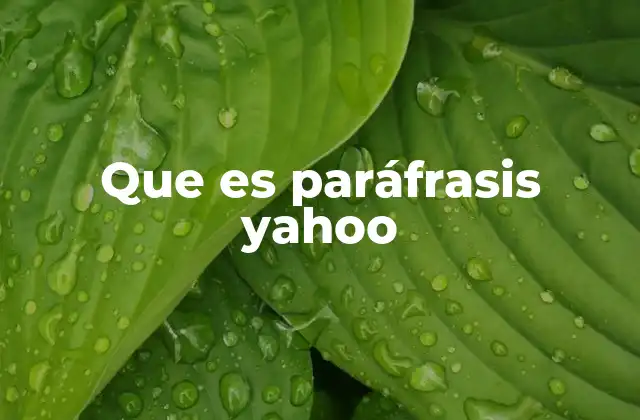 Que es Paráfrasis Yahoo