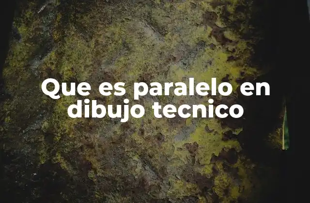 Que es Paralelo en Dibujo Tecnico
