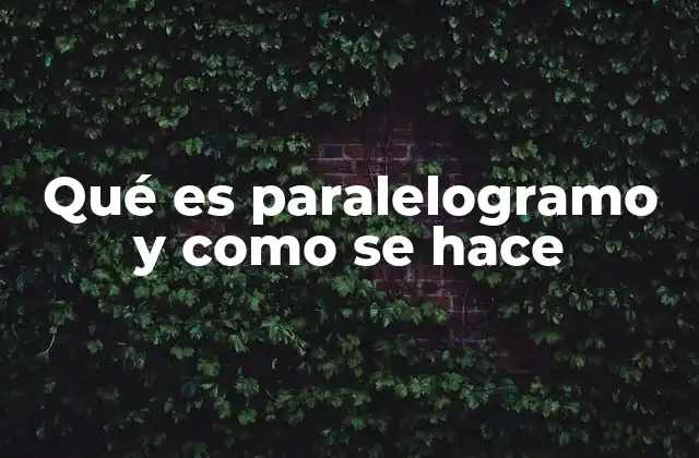Qué es Paralelogramo y como Se Hace