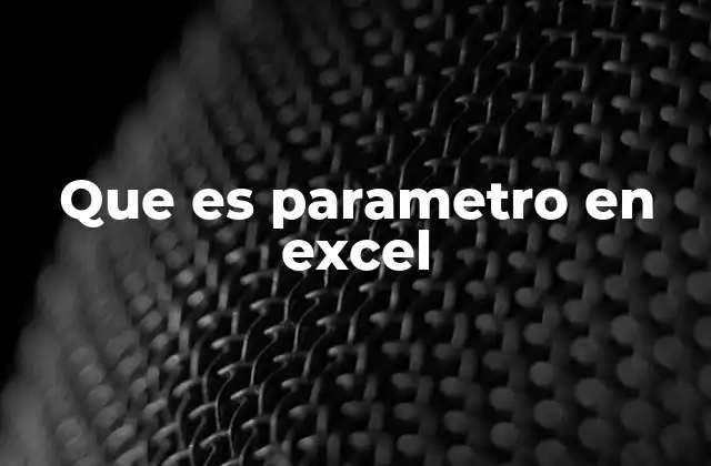 Que es Parametro en Excel
