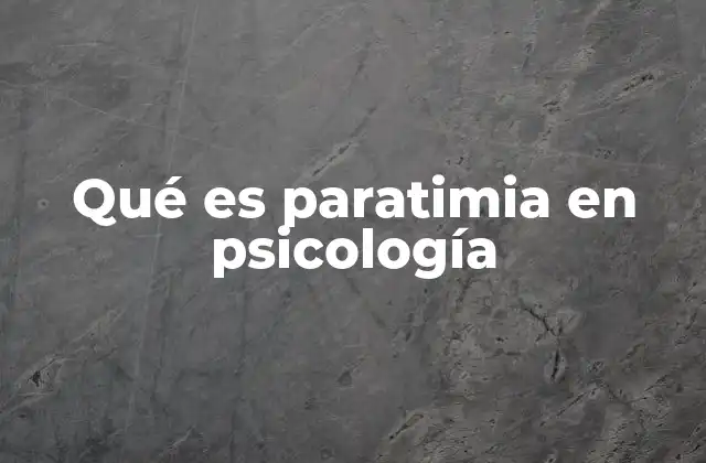 Qué es Paratimia en Psicología