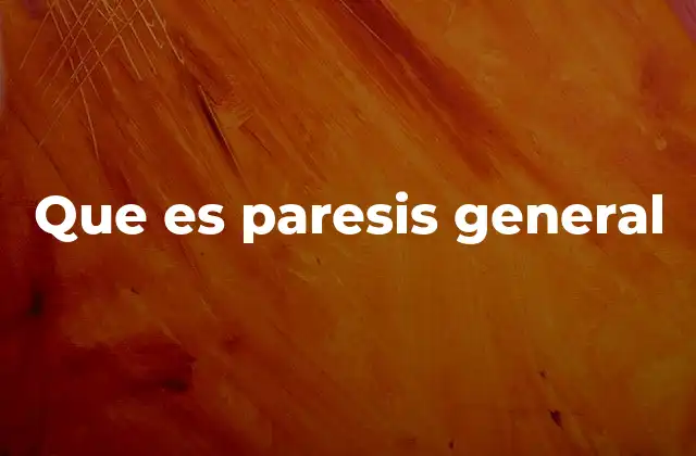 Que es Paresis General