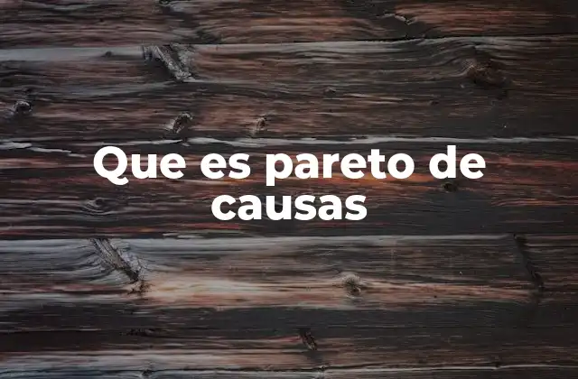 Que es Pareto de Causas