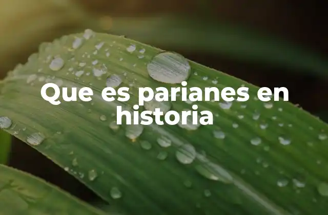 Que es Parianes en Historia