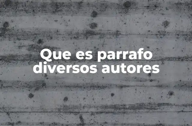 Que es Parrafo Diversos Autores
