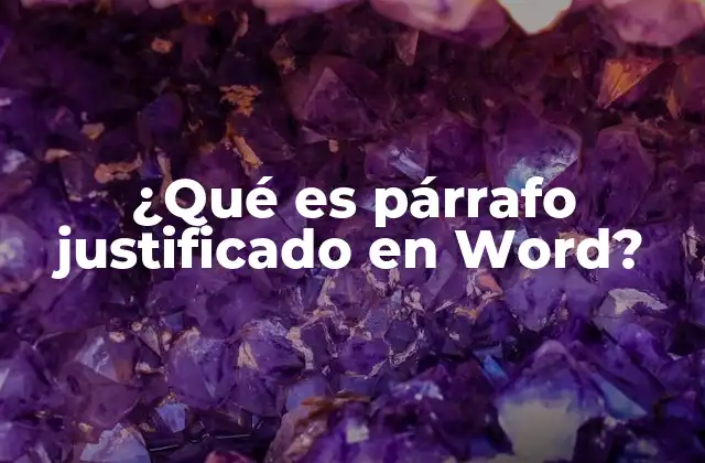 ¿qué es Párrafo Justificado en Word?