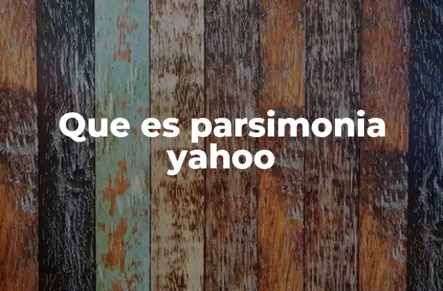 Que es Parsimonia Yahoo