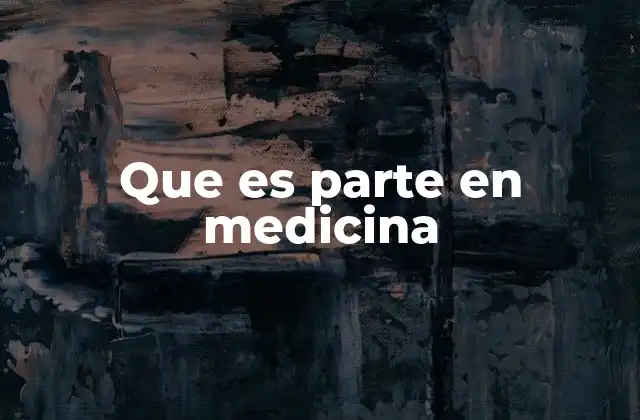 Que es Parte en Medicina
