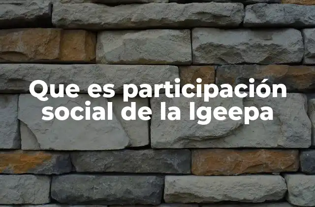 Que es Participación Social de la Lgeepa 2 La importancia de la participación ciudadana en la gestión pública