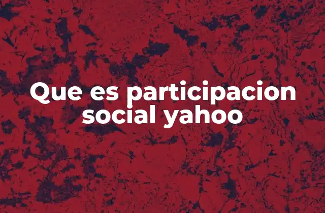 Que es Participacion Social Yahoo