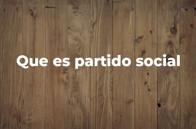 Que es Partido Social