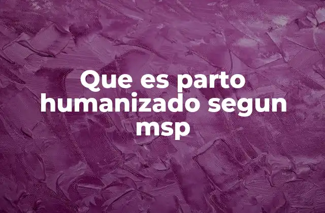 Que es Parto Humanizado Segun Msp