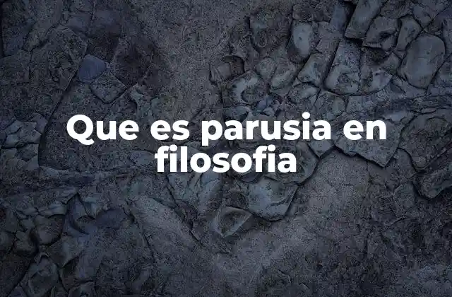 Que es Parusia en Filosofia