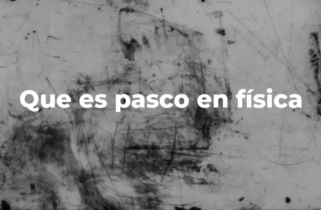 Que es Pasco en Física