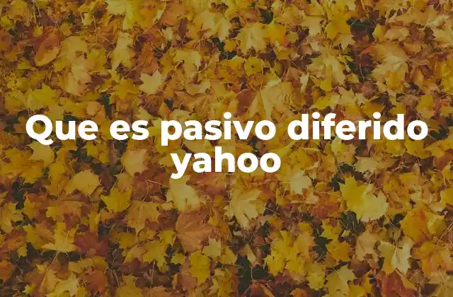 Que es Pasivo Diferido Yahoo