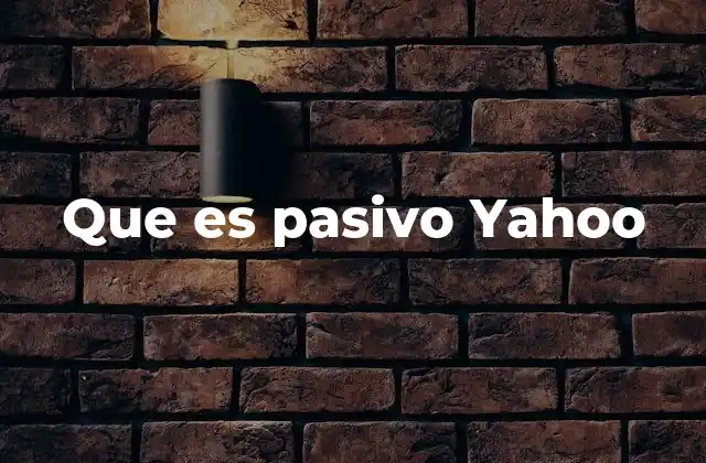 Que es Pasivo Yahoo