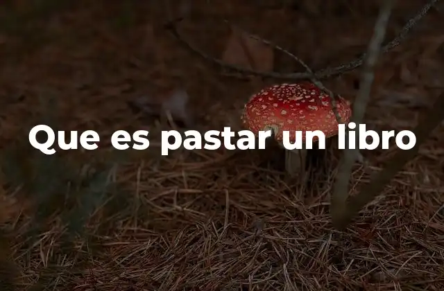 Que es Pastar un Libro