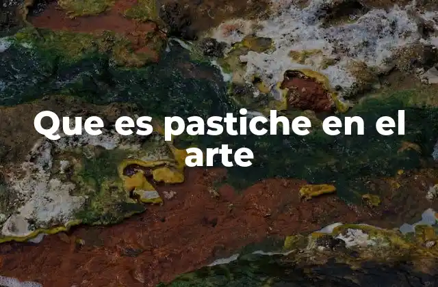 Que es Pastiche en el Arte