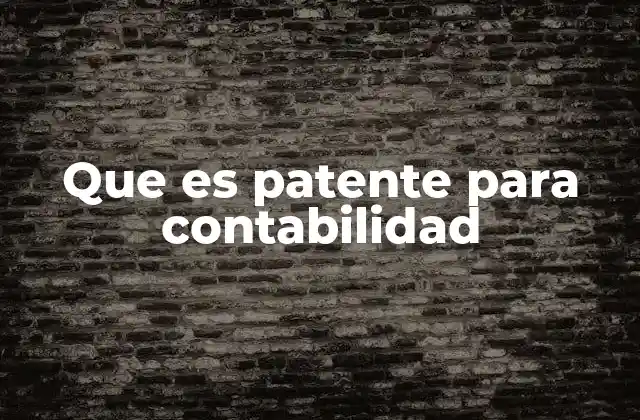 Que es Patente para Contabilidad