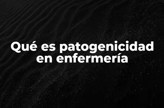 Qué es Patogenicidad en Enfermería