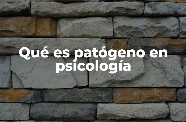 Qué es Patógeno en Psicología