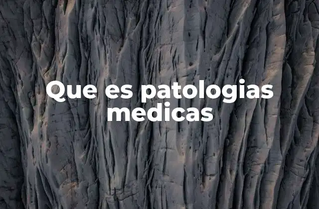 Que es Patologias Medicas