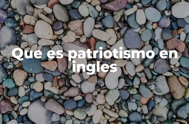 Que es Patriotismo en Ingles