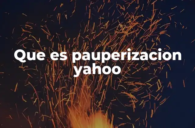 Que es Pauperizacion Yahoo