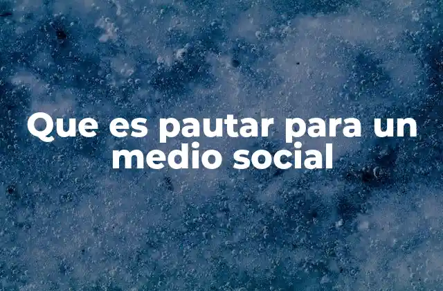 Que es Pautar para un Medio Social