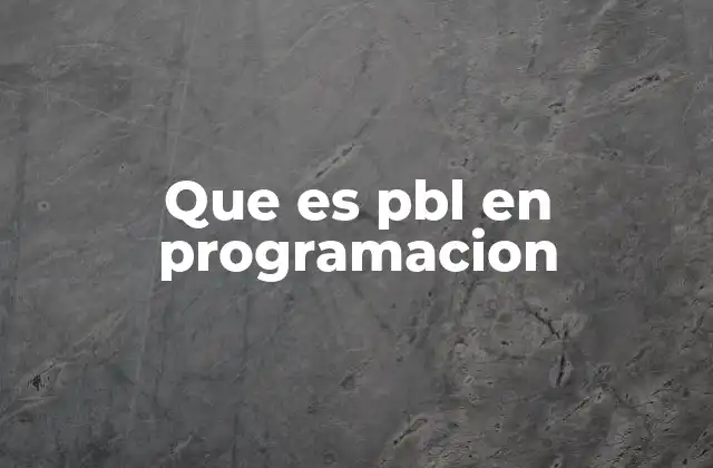 Que es Pbl en Programacion