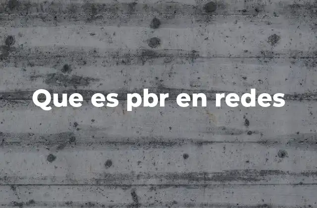 Que es Pbr en Redes