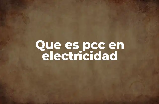 Que es Pcc en Electricidad