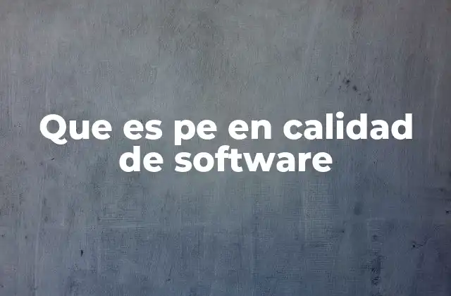 Que es Pe en Calidad de Software