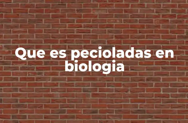 Que es Pecioladas en Biologia