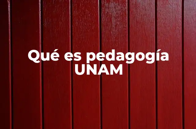 Qué es Pedagogía Unam