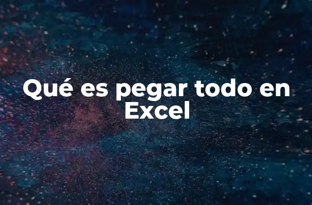 Qué es Pegar Todo en Excel