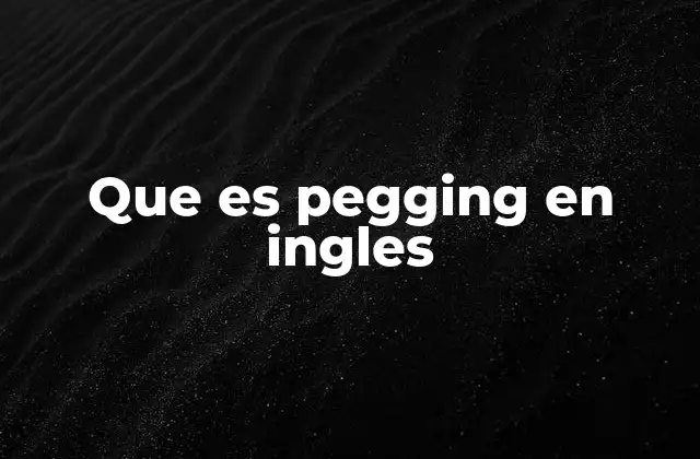 Que es Pegging en Ingles