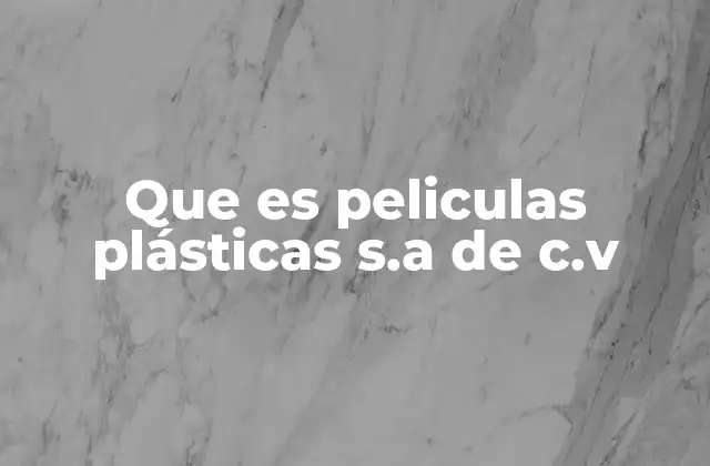Que es Peliculas Plásticas S.a de C.v
