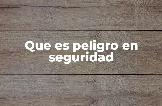 La importancia de reconocer los peligros en el entorno