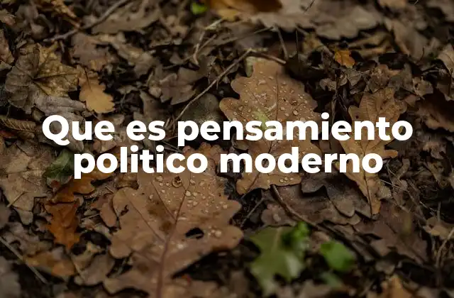 Que es Pensamiento Politico Moderno