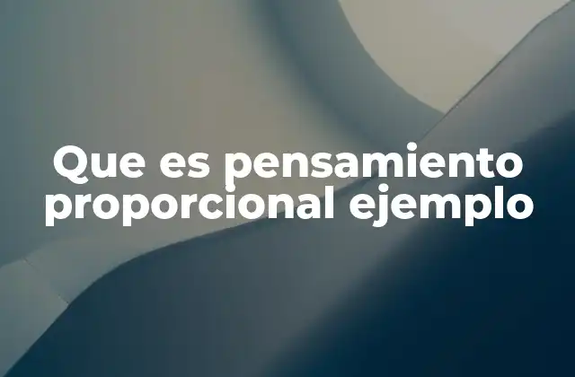 Que es Pensamiento Proporcional Ejemplo