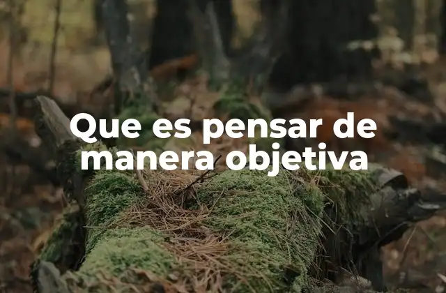 La importancia de la objetividad en la toma de decisiones