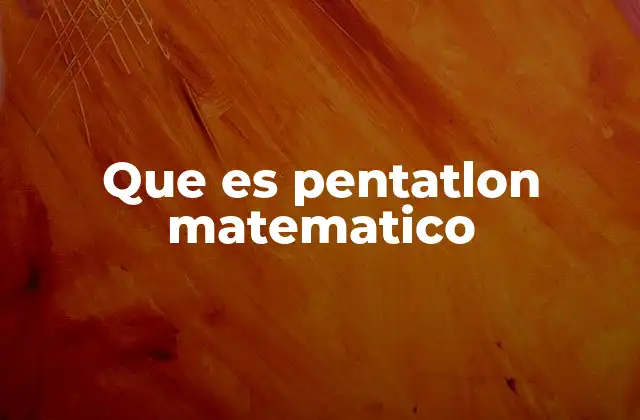 Que es Pentatlon Matematico