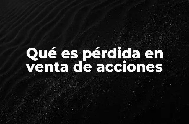 Cómo se calcula y registra una pérdida en acciones
