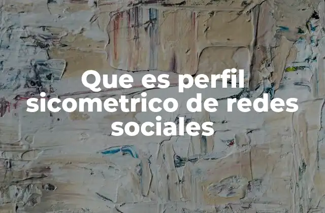 Que es Perfil Sicometrico de Redes Sociales