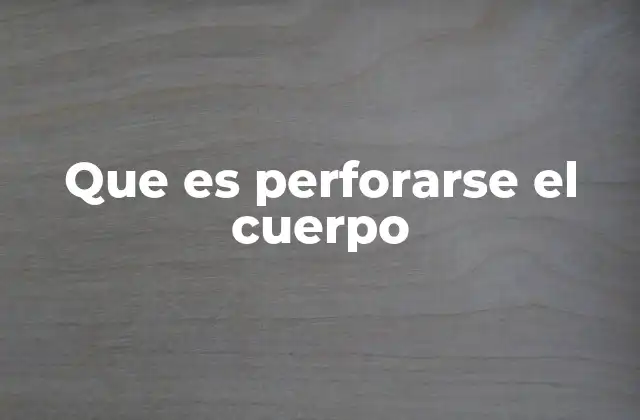 Que es Perforarse el Cuerpo 2 La evolución cultural de la perforación corporal