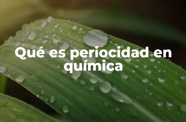 Qué es Periocidad en Química