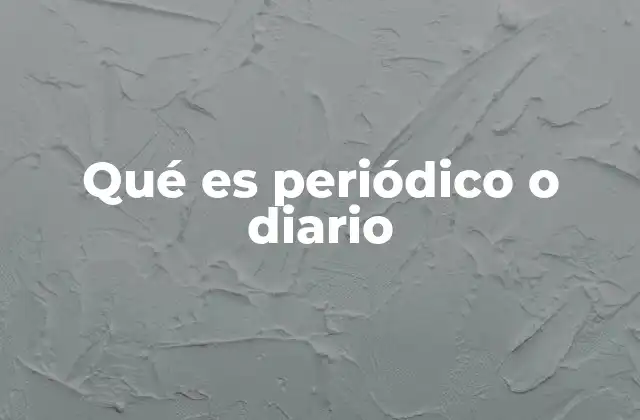 Qué es Periódico o Diario