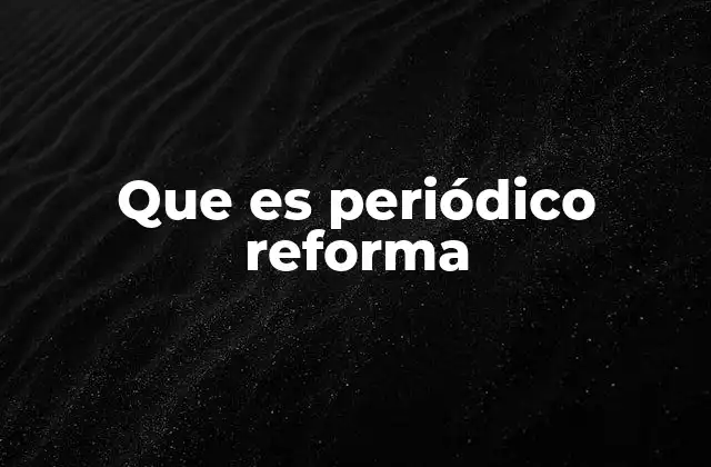 Que es Periódico Reforma