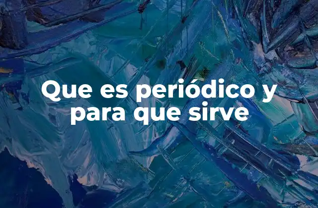 Que es Periódico y para que Sirve